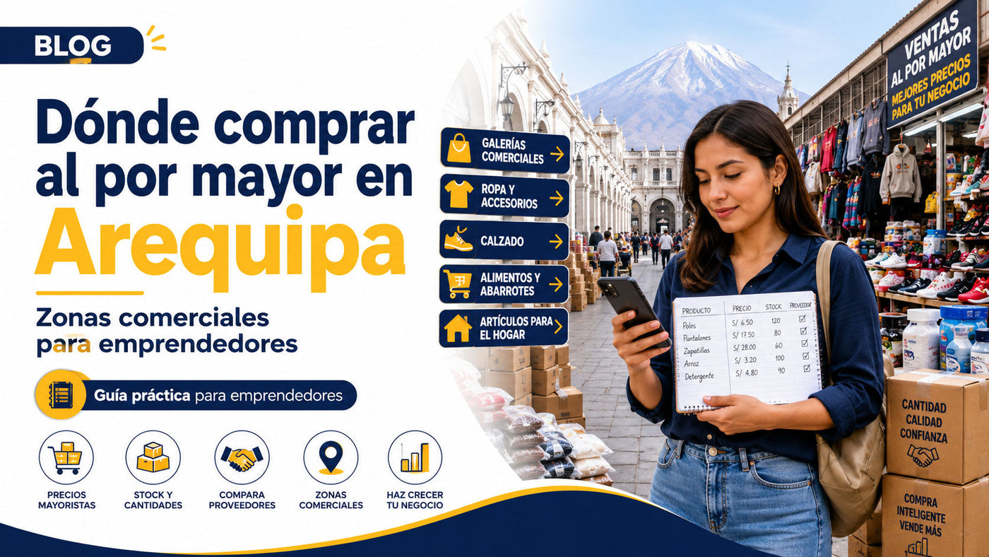 Dónde comprar al por mayor en Arequipa: zonas comerciales para emprendedores