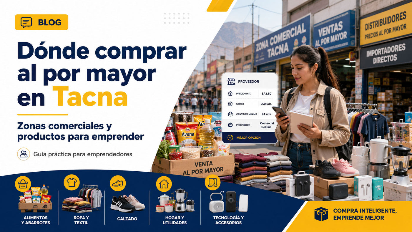 Dónde comprar al por mayor en Tacna: zonas comerciales y productos para emprender